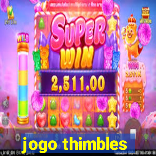 jogo thimbles